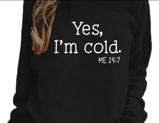 'Yes I'm Cold' - Hoody