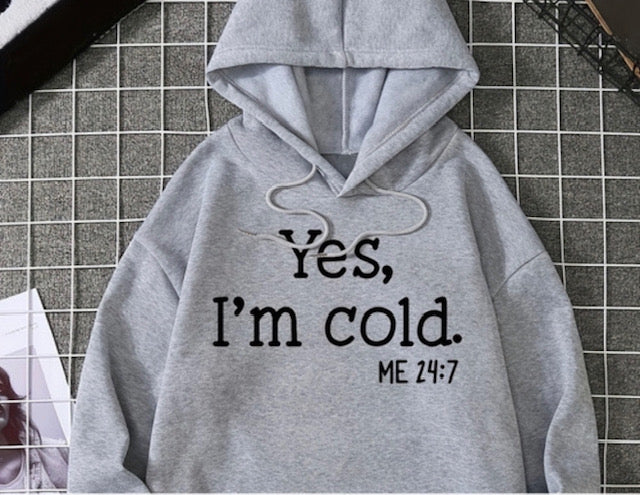 'Yes I'm Cold' - Hoody