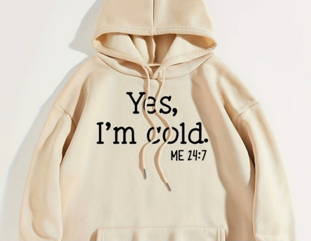 'Yes I'm Cold' - Hoody